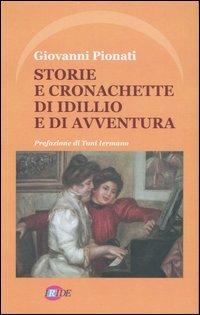 Storie e cronachette di idillio e di avventura - Giovanni Pionati - Libro Iride 2007 | Libraccio.it