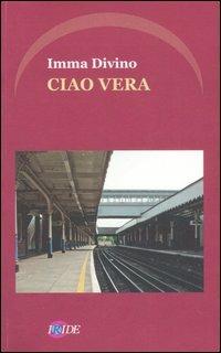 Ciao Vera - Imma Davino - Libro Iride 2007 | Libraccio.it