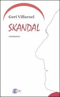 Skandal - Geri Villaroel - Libro Iride 2008 | Libraccio.it