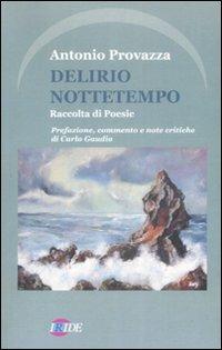 Delirio nottetempo - Antonio Provazza - Libro Iride 2008 | Libraccio.it