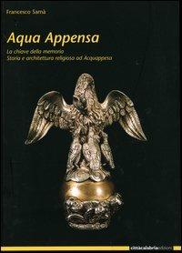 Acqua Appensa. La chiave della memoria. Storia e architettura religiosa ad Acquappesa - Francesco Samà - Libro Città Calabria 2004 | Libraccio.it