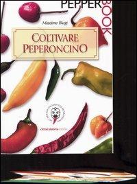 Coltivare peperoncino - Massimo Biagi - Libro Città Calabria 2004 | Libraccio.it