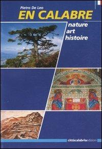 En Calabre. Nature, art, histoire - Pietro De Leo - Libro Città Calabria Edizioni 2004 | Libraccio.it