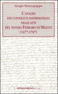 L'analisi dei contratti matrimoniali negli atti del notaio Ferraro di Mileto (1677-1707) - Sergio Muzzopappa - Libro Città Calabria Edizioni 2007 | Libraccio.it