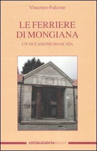 Le Ferriere di Mongiana. Un'occasione mancata - Vincenzo Falcone - Libro Città Calabria 2007 | Libraccio.it