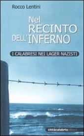 Nel recinto dell'inferno. I calabresi nei lager nazisti