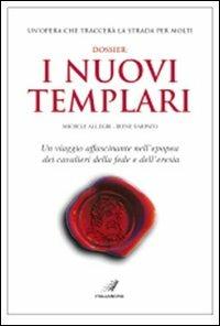 Dossier: i nuovi Templari - Michele Allegri, Irene Sarpato - Libro Italianova Publishing Company 2009, Saggi | Libraccio.it