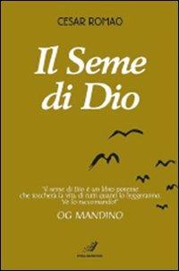 Il seme di Dio - Cesar Romao - Libro Italianova Publishing Company 2009, Psicologia positiva | Libraccio.it
