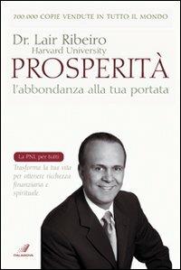 Prosperità. L'abbondanza alla tua portata - Lair Ribeiro - Libro Italianova Publishing Company 2009, La PNL per tutti | Libraccio.it
