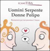 Uomini serpente, donne polipo. Buonumore per incrementare l'amore - Icami Tiba - Libro Italianova Publishing Company 2010, Humor & Co. | Libraccio.it