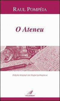 Ateneu (O) - Raul Pompéia - Libro Italianova Publishing Company 2006, I classici | Libraccio.it