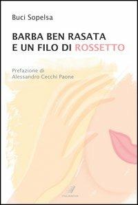 Barba ben rasata e un filo di rossetto - Buci Sopelsa - Libro Italianova Publishing Company 2008, Narrativa | Libraccio.it