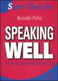 Super Clues for speaking well in talks and presentations - Reinaldo Polito - Libro Italianova Publishing Company 2009, I Superconsigli | Libraccio.it