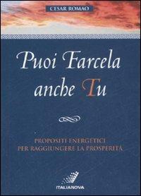 Puoi farcela anche tu. Propositi energetici per raggiungere la prosperità - Cesar Romao - Libro Italianova Publishing Company 2012, Psicologia positiva | Libraccio.it