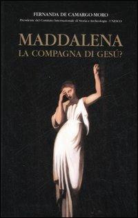 Maddalena - Fernanda de Camargo-Moro - Libro Italianova Publishing Company 2009, Saggi e storia | Libraccio.it