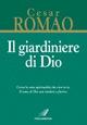 Il giardiniere di Dio - Cesar Romao - Libro Italianova Publishing Company 2009 | Libraccio.it