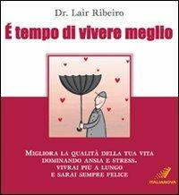 È tempo di vivere meglio - Lair Ribeiro - Libro Italianova Publishing Company 2008 | Libraccio.it