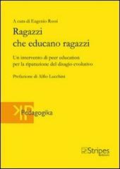 Ragazzi che educano ragazzi. Un intervento di peer education per la riparazione del disagio evolutivo