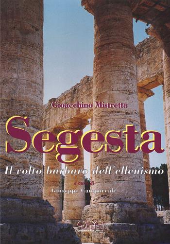 Segesta. Il volto barbaro dell'ellenismo - Gioacchino Mistretta - Libro Angelo Mazzotta Editore 2002 | Libraccio.it