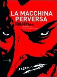 La macchina perversa - Felipe Hernández Cava, Federico Del Barrio - Libro Comma 22 2009, Zodiaco | Libraccio.it