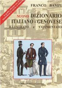 Nuovo dizionario italiano-genovese illustrato e commentato - Franco Bampi - Libro Nuova Editrice Genovese 2008 | Libraccio.it
