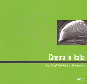 Cinema in Italia. Sguardi sull'architettura del Novecento. Ediz. italiana e inglese  - Libro Maschietto Editore 2007 | Libraccio.it