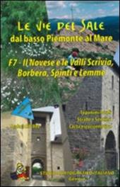 Le vie del sale dal basso Piemonte al mare. Vol. 7: Il novese e la valli Scrivia, Borbera, Spinti e Lemme.