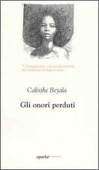 Gli onori perduti - Calixthe Beyala - Libro Epoché 2003, Togu-na | Libraccio.it