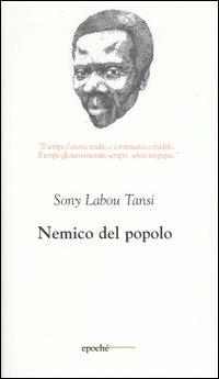 Nemico del popolo - Sony Labou Tansi - Libro Epoché 2003, Togu-na | Libraccio.it