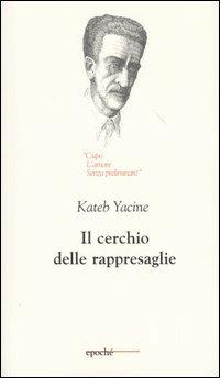 Il cerchio delle rappresaglie - Kateb Yacine - Libro Epoché 2004, Togu-na | Libraccio.it