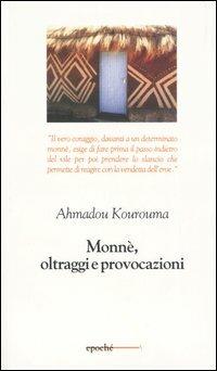 Monnè, oltraggi e provocazioni - Ahmadou Kourouma - Libro Epoché 2005, Togu-na | Libraccio.it