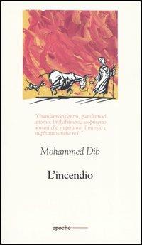 L' incendio - Mohammed Dib - Libro Epoché 2004, Togu-na | Libraccio.it