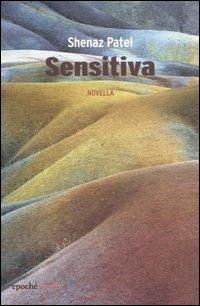 Sensitiva - Shenaz Patel - Libro Epoché 2006, Cauri | Libraccio.it