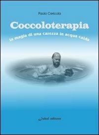 Coccoloterapia. La magia di una carezza in acqua calda - Paolo Cericola - Libro Jubal 2004, I jubalini | Libraccio.it