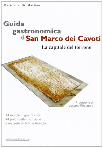 Guida gastronomica di San Marco dei Cavoti, la capitale del Torrone - Maristella Di Martino - Libro Edizioni dell'Ippogrifo 2005, I quaderni del gusto | Libraccio.it