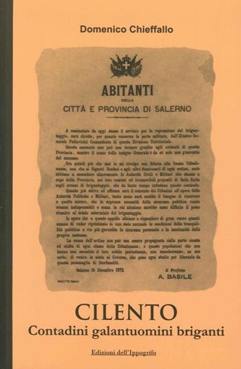 Cilento. Contadini galantuomini briganti - Domenico Chieffallo - Libro Edizioni dell'Ippogrifo 2015, Storia locale | Libraccio.it