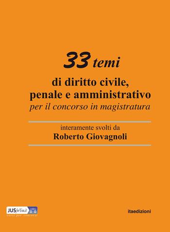 33 temi di diritto civile, penale e amministrativo per il concorso in magistratura - Roberto Giovagnoli - Libro ITA 2019 | Libraccio.it