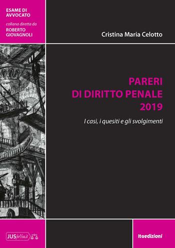 Pareri di diritto penale 2019. I casi, i quesiti e gli svolgimenti - Cristina Maria Celotto - Libro ITA 2019, Esame di avvocato | Libraccio.it