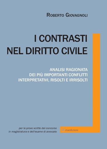 I contrasti nel diritto civile. Analisi ragionata dei più importanti conflitti interpretativi, risolti e irrisolti - Roberto Giovagnoli - Libro ITA 2020 | Libraccio.it