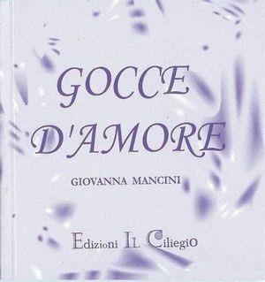 Gocce d'amore - Giovanna Mancini - Libro Il Ciliegio 2003 | Libraccio.it