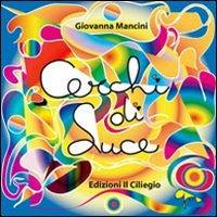 Cerchi di luce - Giovanna Mancini - Libro Il Ciliegio 2005 | Libraccio.it