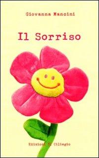 Il sorriso - Giovanna Mancini - Libro Il Ciliegio 2007 | Libraccio.it