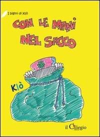 Con le mani nel sacco - Klò - Libro Il Ciliegio 2009, I bigini di Klò | Libraccio.it
