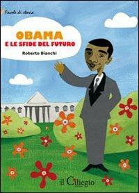 Obama e le sfide del futuro - Roberto Bianchi - Libro Il Ciliegio 2010, Favole di storia | Libraccio.it
