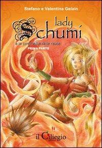 Lady Schumi e la commedia delle risate. Prima parte - Stefano Gelain, Valentina Gelain - Libro Il Ciliegio 2010, Pegaso | Libraccio.it