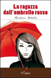 La ragazza dall'ombrello rosso - Martina Natella - Libro Il Ciliegio 2012, Narrativa | Libraccio.it