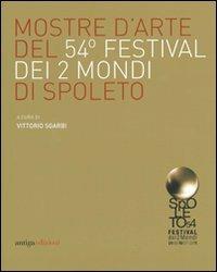 Mostre d'arte del 54° Festival dei due mondi di Spoleto. Ediz. illustrata  - Libro Antiga Edizioni 2011 | Libraccio.it