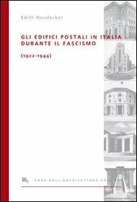 Gli edifici postali in Italia durante il fascismo (1922-1944). Ediz. illustrata - Edith Neudecker - Libro Casa dell'Architettura 2007 | Libraccio.it