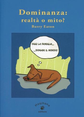 Dominanza: realtà o mito? - Barry Eaton - Libro Haqihana 2003 | Libraccio.it