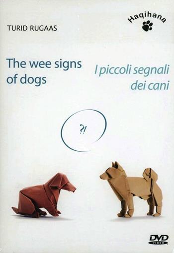 I piccoli segnali dei cani. Conferenza illustrata sulla comunicazione canina. DVD - Turid Rugaas - Libro Haqihana 2014 | Libraccio.it